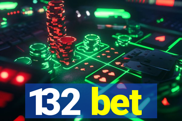 132 bet